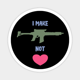 I make war not love Magnet